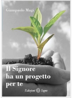 IL SIGNORE HA UN PROGETTO PER TE