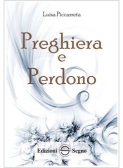 LIBRO DI CIELO 35 PREGHIERA E PERDONO