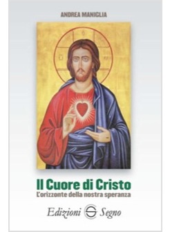 IL CUORE DI CRISTO. L'ORIZZONTE DELLA NOSTRA SPERANZA