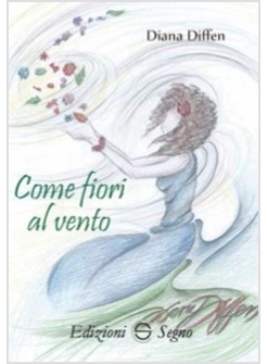 COME I FIORI AL VENTO