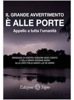 IL GRANDE AVVERTIMENTO E' ALLE PORTE APPELLO A TUTTA L'UMANITA'