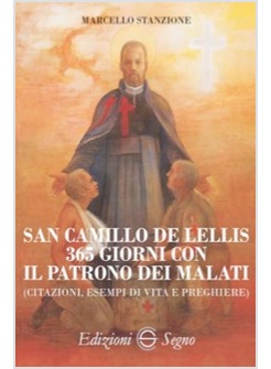 SAN CAMILLO DE LELLIS 365 GIORNI CON IL PATRONO DEI MALATI