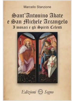 SANT'ANTONIO ABATE E SAN MICHELE ARCANGELO I MONACI E GLI SPIRITI CELESTI