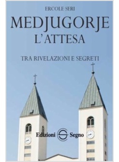MEDJUGORIE L'ATTESA TRA RIVELAZIONE E ESEGRETI