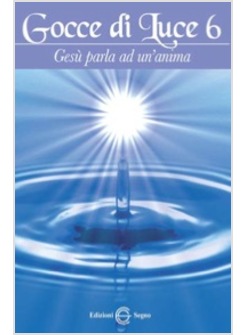 GOCCE DI LUCE 6 GESU' PARLA AD UN'ANIMA