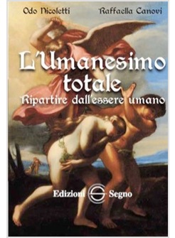 L'UMANESIMO TOTALE RIPARTIRE DALL'ESSERE UMANO