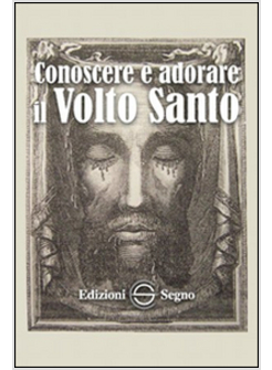 CONOSCERE E ADORARE IL VOLTO SANTO