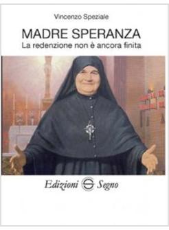 MADRE SPERANZA LA REDENZIONE NON E' ANCORA FINITA