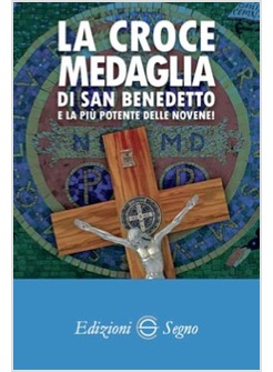 LA CROCE MEDAGLIA DI SAN BENEDETTO E' LA PIU' POTENTE DELLE NOVENE!