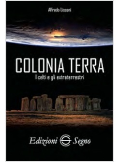 COLONIA TERRA I CELTI E GLI EXTRATERRESTRI