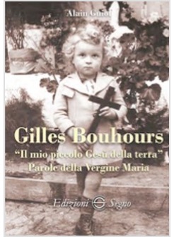 GILLES BOUHOURS "IL MIO PICCOLO GESU' DELLA TERRA" PAROLE DELLA VERGINE MARIA