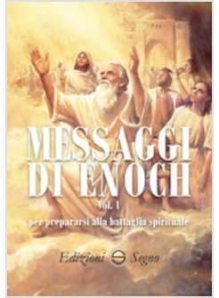 MESSAGGI DI ENOCH VOL. 1 PER PREPARSI ALLA BATTAGLIA SPIRITUALE