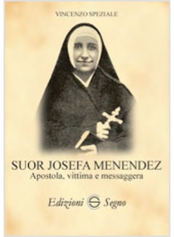 SUOR JOSEFA MENEDEZ APOSTOLA VITTIMA E MESSAGGERA