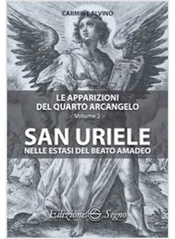 SAN URIELE NELLE ESTASI DEL BEATO AMADEO. LE APPARIZIONI DEL QUARTO ARCANGELO 2