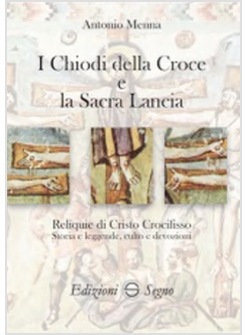 I CHIODI DELLA CROCE E LA SACRA LANCIA