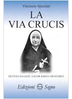 LA VIA CRUCIS DETTATA DA GESU' A SUOR JOSEFA MENENDEZ