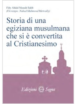 STORIA DI UNA EGIZIANA MUSULMANA CHE SI E' CONVERTITA AL CRISTIANESIMO