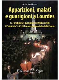 APPARIZIONI, MALATI E GUARIGIONI A LOURDES