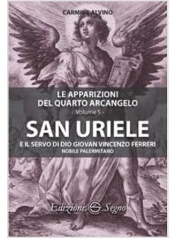 SAN URIELE E IL SERVO DI DIO GIOVAN VINCENZO FERRERI LE APPARIZIONI VOL.5