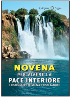 NOVENA PER VIVERE LA PACE INTERIORE E DISTRUGGERE TRISTEZZA E DISPERAZIONE