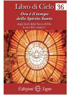 LIBRO DI CIELO 36 ORA E' IL TEMPO DELLO SPIRITO SANTO