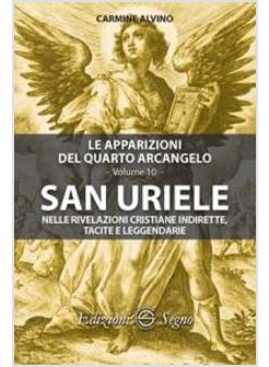 SAN URIELE NELLE RIVELAZIONI CRISTIANE INDIRETTE, TACITE E LEGGENDARIE VOL. 10