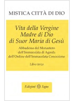 MISTICA CITTA' DI DIO LIBRO TERZO