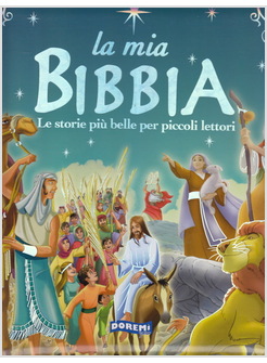 LA MIA BIBBIA. LE STORIE PIU' BELLE PER PICCOLI LETTORI