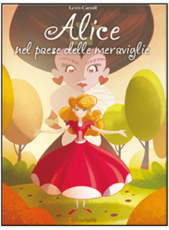 ALICE NEL PAESE DELLE MERAVIGLIE. MILLE E 1 FIABA