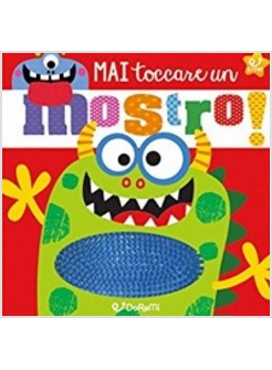 MAI TOCCARE UN MOSTRO!