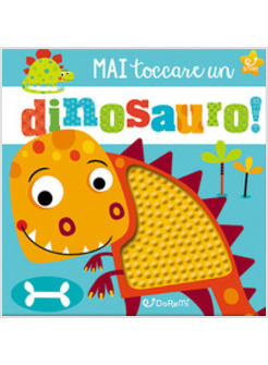 MAI TOCCARE UN DINOSAURO! 