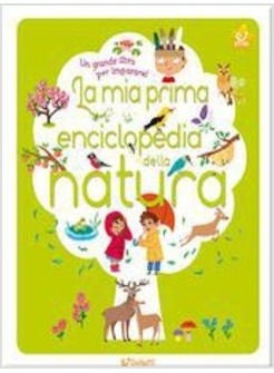 LA MIA PRIMA ENCICLOPEDIA DELLA NATURA