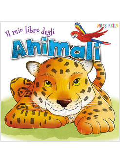 IL MIO LIBRO DEGLI ANIMALI. EDIZ. A COLORI