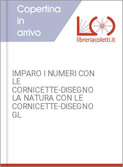 IMPARO I NUMERI CON LE CORNICETTE-DISEGNO LA NATURA CON LE CORNICETTE-DISEGNO GL