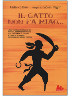 IL GATTO NON FA MIAO GLI UCCELLI SOGNANO IN MUSICA, E ALTRE 198 SCOPERTE STRAMBE