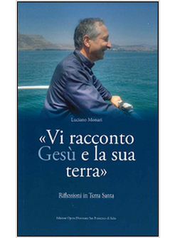 VI RACCONTO GESU' E LA SUA TERRA RIFLESSIONI IN TERRA SANTA