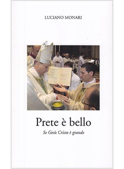PRETE E' BELLO. SE GESU' CRISTO E' GRANDE