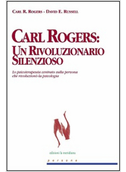 CARL ROGERS: UN RIVOLUZIONARIO SILENZIOSO