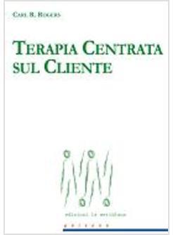 LA TERAPIA CENTRATA SUL CLIENTE