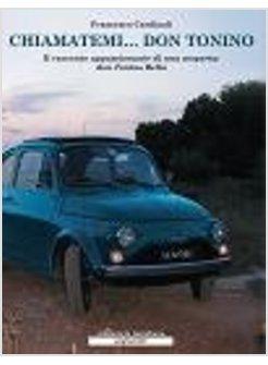 CHIAMATEMI DON TONINO  IL RACCONTO APPASSIONANTE DI UNA SCOPERTA