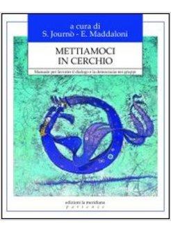 METTIAMOCI IN CERCHIO MANUALE PER FAVORIRE IL DIALOGO E LA DEMOCRAZIA NEI GRUPPI