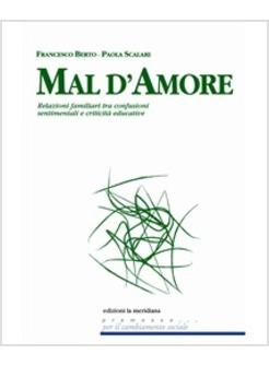 MAL D'AMORE RELAZIONI FAMILIARI TRA CONFUSIONI SENTIMENTALI E CRITICITA'