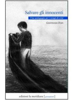SALVATE GLI INNOCENTI. UNA PEDAGOGIA PER I TEMPI DI CRISI