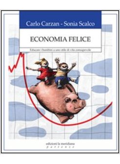 ECONOMIA FELICE. EDUCARE I BAMBINI A UNO STILE DI VITA CONSAPEVOLE