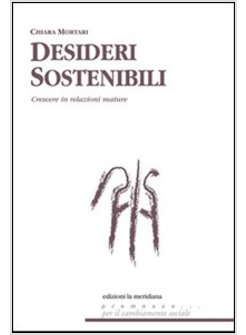 DESIDERI SOSTENIBILI. SISTEMI DI RELAZIONE PER CRESCERE TRA ASPETTATIVE E