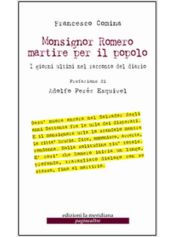 MONSIGNOR ROMERO MARTIRE PER IL POPOLO. I GIORNI ULTIMI NEL RACCONTO DEL DIARIO