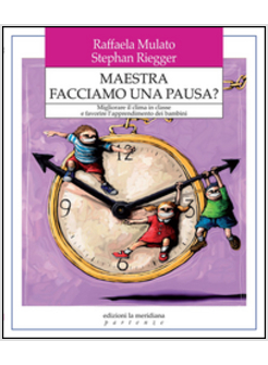 MAESTRA FACCIAMO UNA PAUSA? MIGLIORARE IL CLIMA IN CLASSE E FAVORIRE L'APPRENDIM