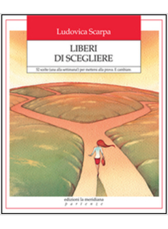 CHI SCEGLI DI ESSERE? 52 SCELTE PER IMPARARE A VIVERE MEGLIO