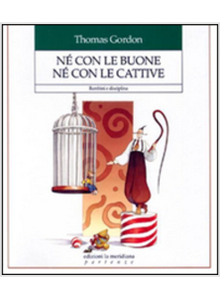 NE' CON LE BUONE. NE' CON LE CATTIVE. BAMBINI E DISCIPLINA