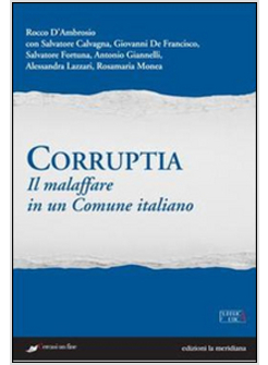 CORRUPTIA. IL MALAFFARE IN UN COMUNE ITALIANO